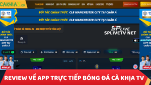 Review về app trực tiếp bóng đá cà khịa tv