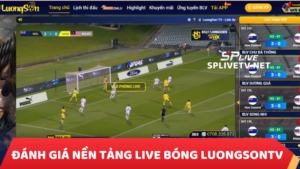 Đánh giá nền tảng live bóng luongsontv