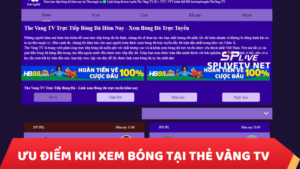 Ưu điểm khi xem bóng tại Thẻ Vàng TV