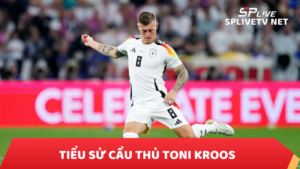 Tìm hiểu về tiểu sử cầu thủ Toni Kroos